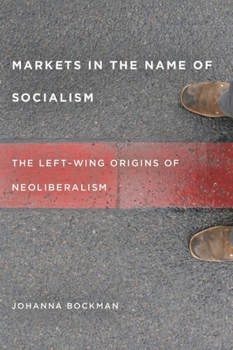 Markets in the Name of Socialism: The Left-Wing Origins of Neoliberalism