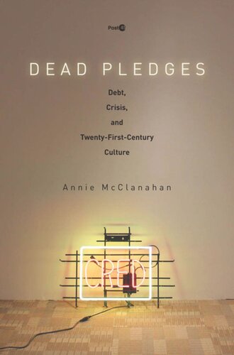 Dead Pledges: Debt, Crisis, and Twenty-First-Century Culture