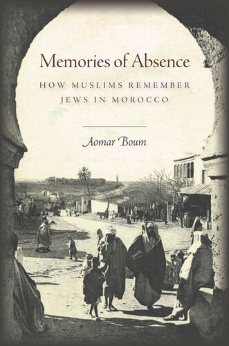 Memories of Absence: How Muslims Remember Jews in Morocco