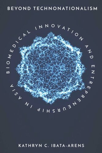 Beyond Technonationalism: Biomedical Innovation and Entrepreneurship in Asia