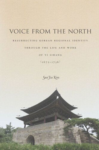 Voice from the North: Resurrecting Regional Identity Through the Life and Work of Yi Sihang (1672–1736)