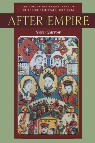 After Empire: The Conceptual Transformation of the Chinese State, 1885-1924