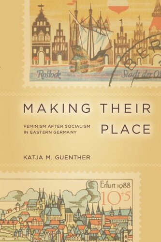 Making Their Place: Feminism After Socialism in Eastern Germany