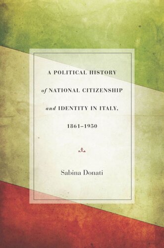 A Political History of National Citizenship and Identity in Italy, 1861–1950