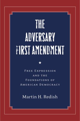 The Adversary First Amendment: Free Expression and the Foundations of American Democracy