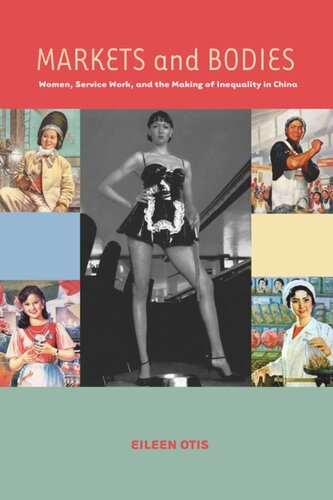 Markets and Bodies: Women, Service Work, and the Making of Inequality in China