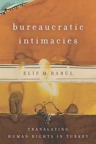 Bureaucratic Intimacies: Translating Human Rights in Turkey