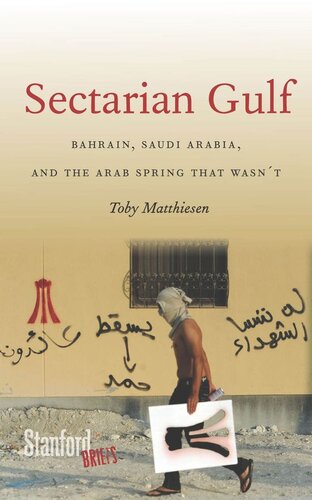 Sectarian Gulf: Bahrain, Saudi Arabia, and the Arab Spring That Wasn't