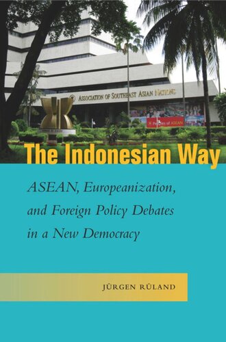 The Indonesian Way: ASEAN, Europeanization, and Foreign Policy Debates in a New Democracy