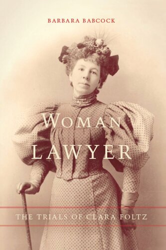 Woman Lawyer: The Trials of Clara Foltz