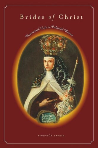 Brides of Christ: Conventual Life in Colonial Mexico