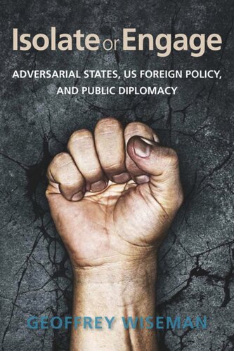 Isolate or Engage: Adversarial States, US Foreign Policy, and Public Diplomacy