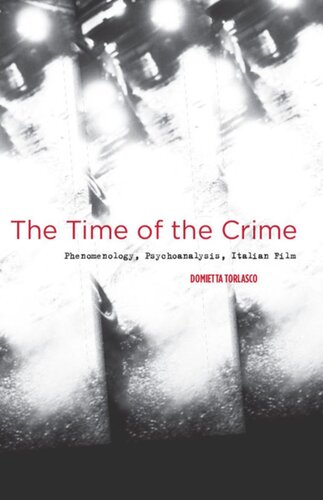 The Time of the Crime: Phenomenology, Psychoanalysis, Italian Film