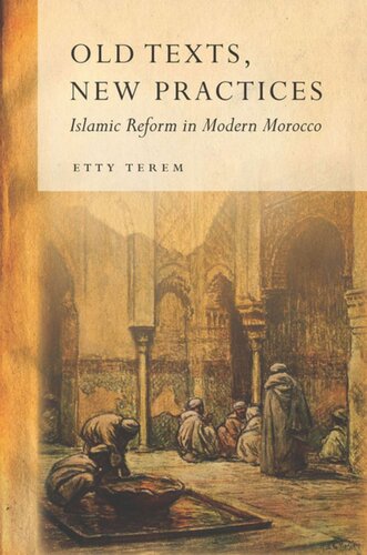 Old Texts, New Practices: Islamic Reform in Modern Morocco