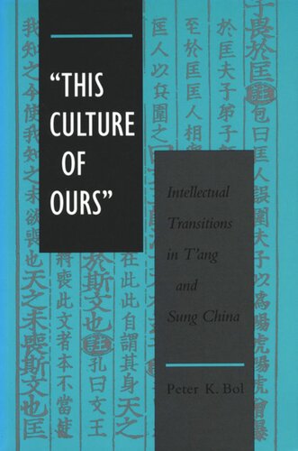 ‘This Culture of Ours’: Intellectual Transitions in T’ang and Sung China