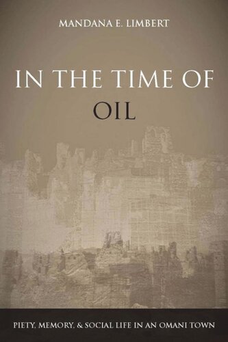 In the Time of Oil: Piety, Memory, and Social Life in an Omani Town