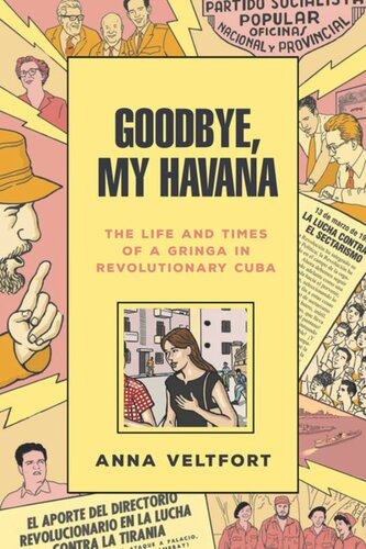 Goodbye, My Havana: The Life and Times of a Gringa in Revolutionary Cuba