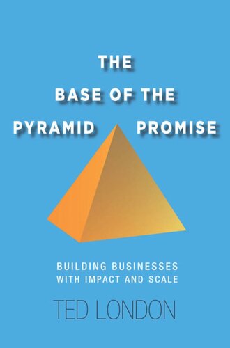 The Base of the Pyramid Promise: Building Businesses with Impact and Scale