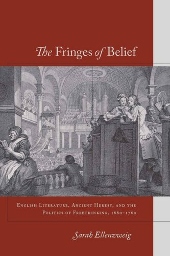 The Fringes of Belief: English Literature, Ancient Heresy, and the Politics of Freethinking, 1660-1760