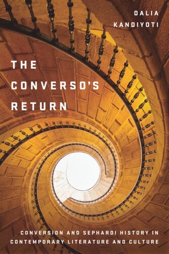 The Converso's Return: Conversion and Sephardi History in Contemporary Literature and Culture