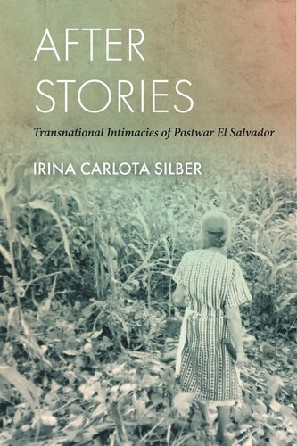 After Stories: Transnational Intimacies of Postwar El Salvador