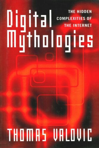 Digital Mythologies: The Hidden Complexities of the Internet