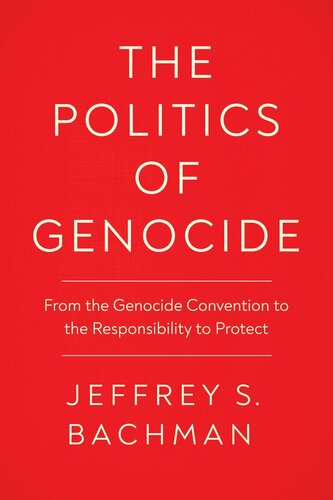 The Politics of Genocide: From the Genocide Convention to the Responsibility to Protect