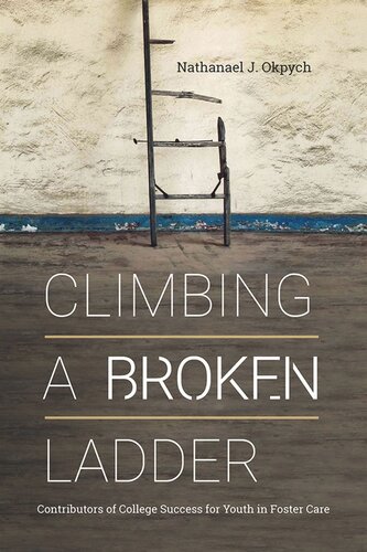 Climbing a Broken Ladder: Contributors of College Success for Youth in Foster Care