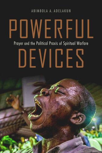 Powerful Devices: Prayer and the Political Praxis of Spiritual Warfare