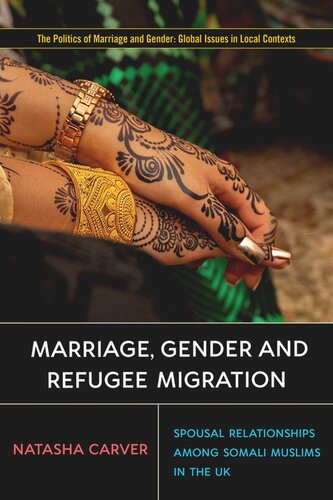 Marriage, Gender and Refugee Migration: Spousal Relationships among Somali Muslims in the United Kingdom