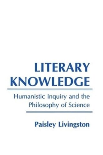 Literary Knowledge: Humanistic Inquiry and the Philosophy of Science