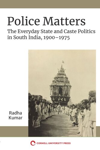 Police Matters: The Everyday State and Caste Politics in South India, 1900–1975