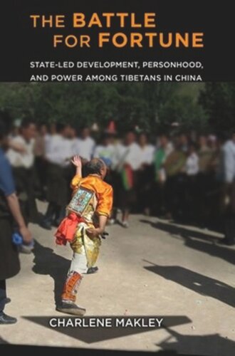 The Battle for Fortune: State-Led Development, Personhood, and Power among Tibetans in China