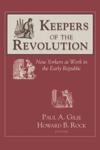 Keepers of the Revolution: New Yorkers at Work in the Early Republic