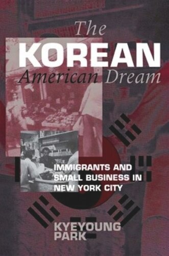 The Korean American Dream: Immigrants and Small Business in New York City