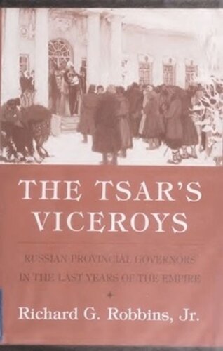 The Tsar's Viceroys: Russian Provincial Governors in the Last Years of the Empire