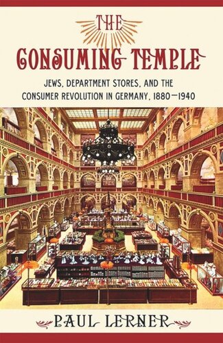 The Consuming Temple: Jews, Department Stores, and the Consumer Revolution in Germany, 1880–1940