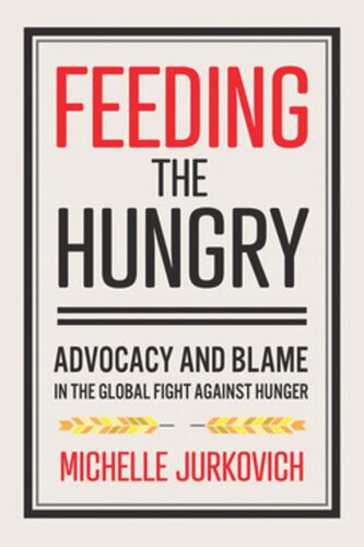 Feeding the Hungry: Advocacy and Blame in the Global Fight against Hunger