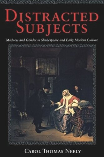 Distracted Subjects: Madness and Gender in Shakespeare and Early Modern Culture