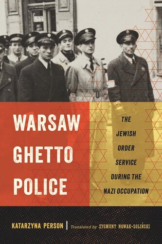 Warsaw Ghetto Police: The Jewish Order Service during the Nazi Occupation