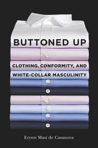 Buttoned Up: Clothing, Conformity, and White-Collar Masculinity