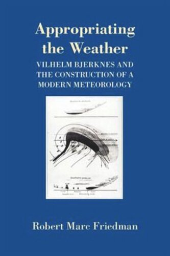 Appropriating the Weather: Vilhelm Bjerknes and the Construction of a Modern Meteorology