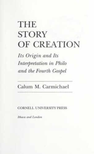 The Story of Creation: Its Origin and Its Interpretation in Philo and the Fourth Gospel