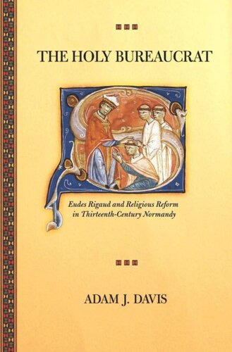 The Holy Bureaucrat: Eudes Rigaud and Religious Reform in Thirteenth-Century Normandy