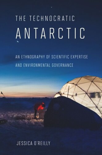 The Technocratic Antarctic: An Ethnography of Scientific Expertise and Environmental Governance