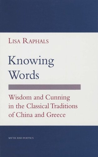 Knowing Words: Wisdom and Cunning in the Classical Traditions of China and Greece