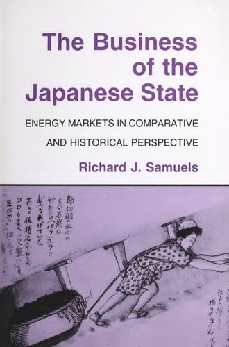 The Business of the Japanese State: Energy Markets in Comparative and Historical Perspective