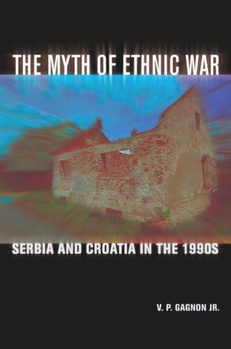 The Myth of Ethnic War: Serbia and Croatia in the 1990s