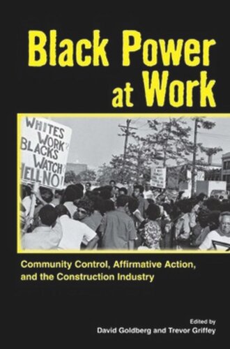 Black Power at Work: Community Control, Affirmative Action, and the Construction Industry