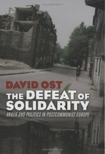 The Defeat of Solidarity: Anger and Politics in Postcommunist Europe